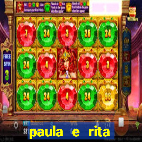 paula e rita compraram muitas cartelas no bingo e gastaram